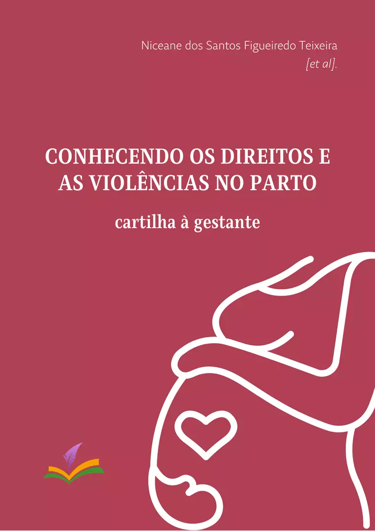 CONHECENDO OS DIREITOS E AS VIOLÊNCIAS NO PARTO: cartilha à gestante